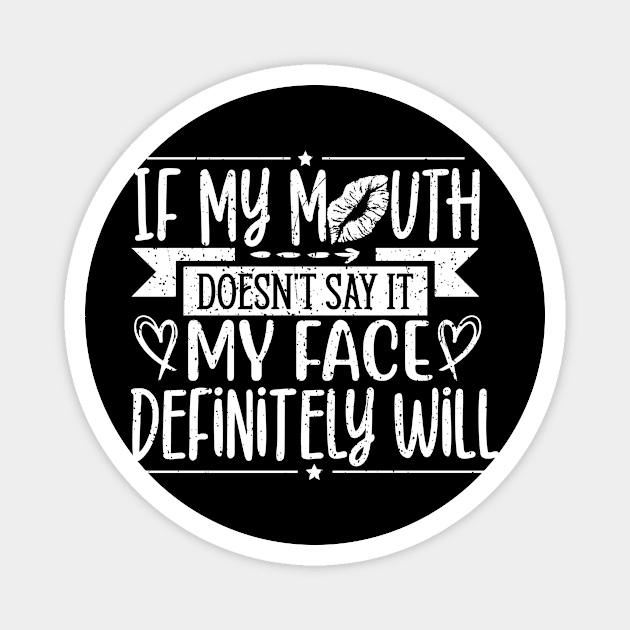 If My Mouth Doesnt Say It My Face will Funny Magnet by BuzzTeeStore